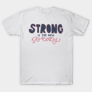 STRONG IS THE NEW PRETTY T-Shirt